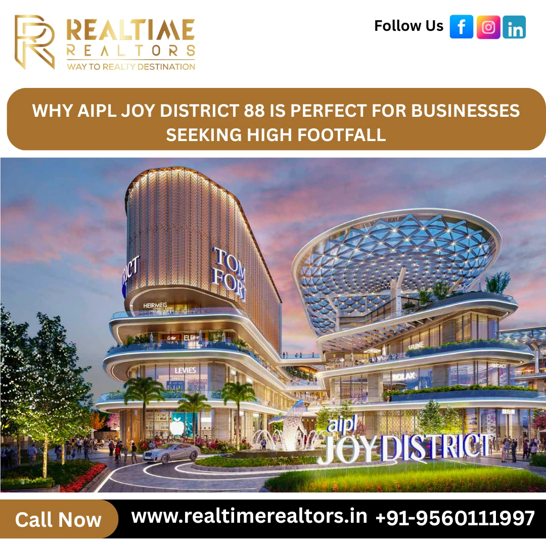 Why AIPL Joy District 88 Is Perfect For Businesses Seeking High Footfall